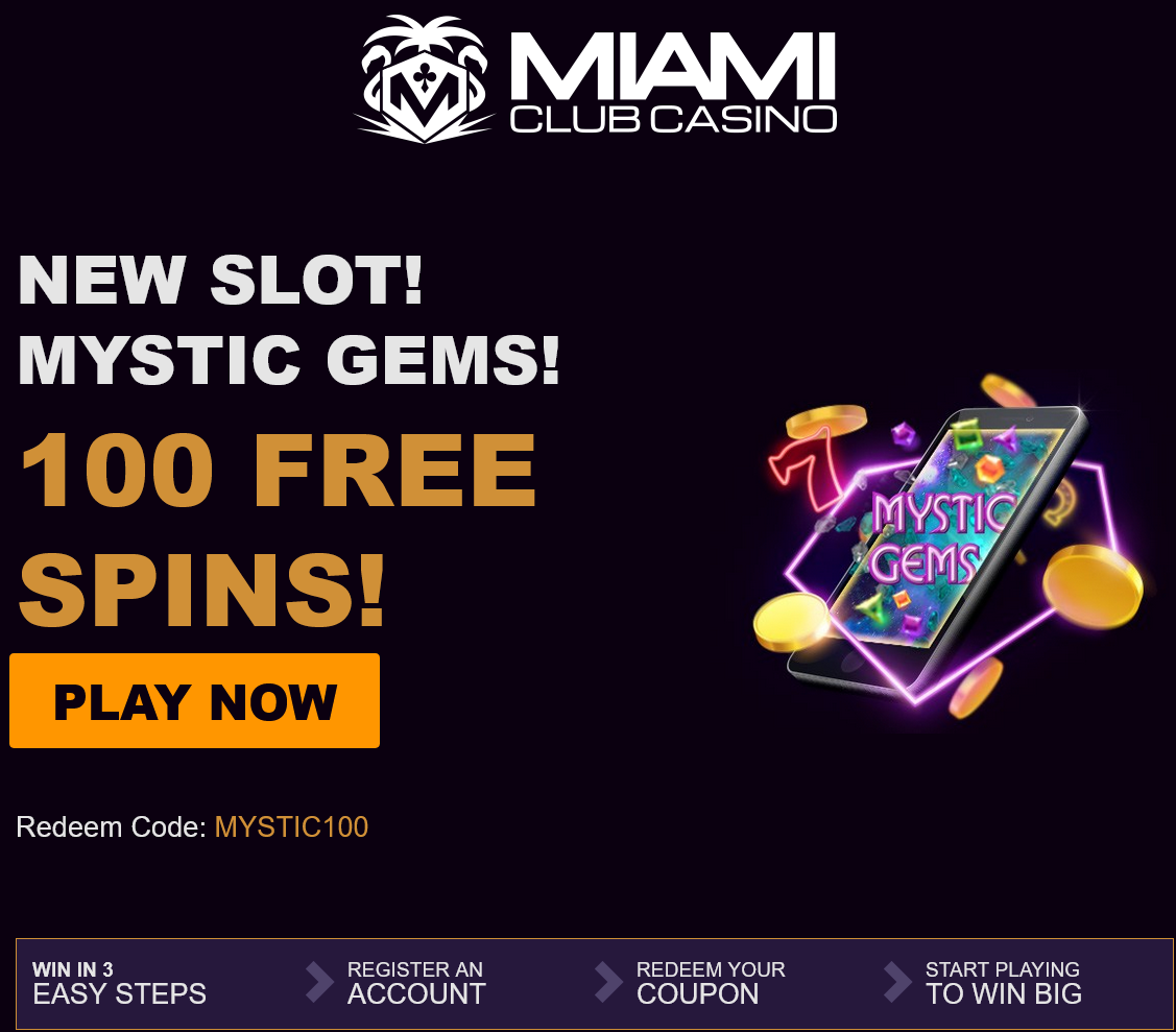 Miami
Club Mystic Gems 100 Spins